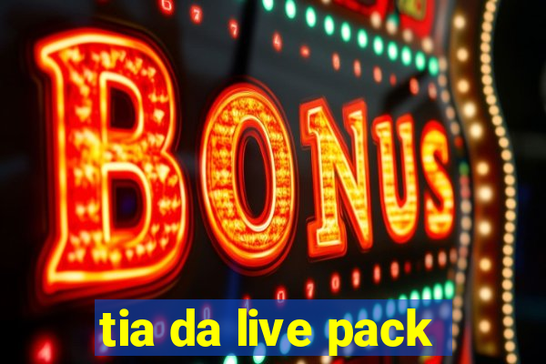 tia da live pack